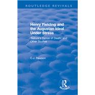 Routledge Revivals: Henry Fielding and the Augustan Ideal Under Stress (1972): 'Nature's Dance of Death' and Other Studies
