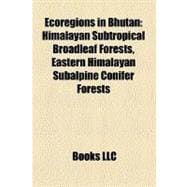 Ecoregions in Bhutan : Himalayan Subtropical Broadleaf Forests, Eastern Himalayan Subalpine Conifer Forests