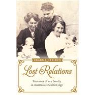 Lost Relations Fortunes of My Family in Australia's Golden Age,9781743319468