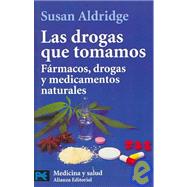 Las Drogas Que Tomamos / The Drugs We Take: Farmacos, Drogas Y Medicamentos Naturales