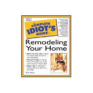 Complete Idiot's Guide to Remodeling Your Home