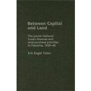 Between Capital and Land: The Jewish National Fund's Finances and Land-purchase Priorities in Palestine, 1939-1945