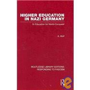 Higher Education in Nazi Germany (RLE Responding to Fascism: Or Education for World Conquest