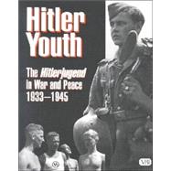 Hitler Youth : The Hitlerjugend in Peace and War, 1933-1945