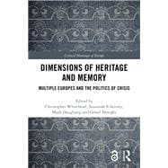 Dimensions of European Heritage and Memory: Crossings, Crises and Contests