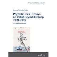 Pogrom Cries – Essays on Polish-Jewish History, 1939–1946