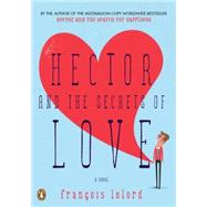Hector and the Secrets of Love A Novel