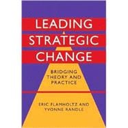 Leading Strategic Change: Bridging Theory and Practice