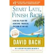 Start Late, Finish Rich A No-Fail Plan for Achieving Financial Freedom at Any Age
