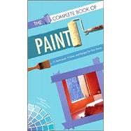 The Complete Book of Paint 70 Techniques, Finishes, and Designs for Your Home