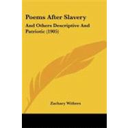 Poems after Slavery : And Others Descriptive and Patriotic (1905)