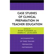 Case Studies of Clinical Preparation in Teacher Education An Examination of Three Teacher Preparation Partnerships