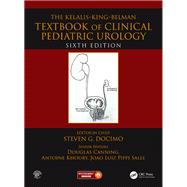 The Kelalis--King--Belman Textbook of Clinical Pediatric Urology, Sixth Edition