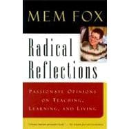 Radical Reflections : Passionate Opinions on Teaching, Learning, and Living