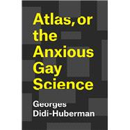 Atlas, or the Anxious Gay Science