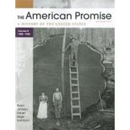 The American Promise, Volume B A History of the United States: To 1800-1900