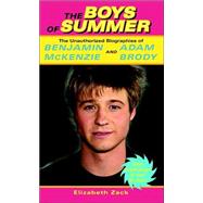 Boys of Summer : The Unauthorized Biographies of Benjamin McKenzie and Adam Brody