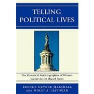 Telling Political Lives The Rhetorical Autobiographies of Women Leaders in the United States