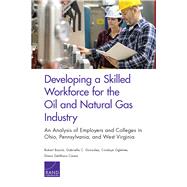 Developing a Skilled Workforce for the Oil and Natural Gas Industry An Analysis of Employers and Colleges in Ohio, Pennsylvania, and West Virginia