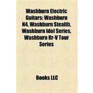 Washburn Electric Guitars: Washburn N4, Washburn Stealth, Washburn Idol Series, Washburn Rr-v Tour Series