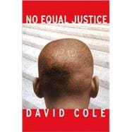 No Equal Justice : Race and Class in the American Criminal Justice System