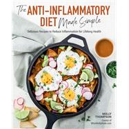 The Anti-Inflammatory Diet Made Simple Delicious Recipes to Reduce Inflammation for Lifelong Health