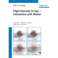 High-Intensity X-rays - Interaction with Matter Processes in Plasmas, Clusters, Molecules and Solids