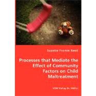 Processes that Mediate the Effect of Community Factors on Child Maltreatment