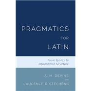 Pragmatics for Latin From Syntax to Information Structure