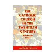 The Catholic Church in the Twentieth Century: Renewing and Reimaging the City of God