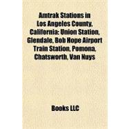 Amtrak Stations in Los Angeles County, Californi : Union Station, Glendale, Bob Hope Airport Train Station, Pomona, Chatsworth, Van Nuys