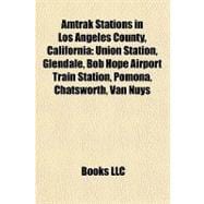 Amtrak Stations in Los Angeles County, Californi : Union Station, Glendale, Bob Hope Airport Train Station, Pomona, Chatsworth, Van Nuys