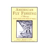 American Fly Fishing : An Illustrated History Updated with an Important New Afterword