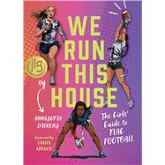 We Run This House The Girls' Guide to Flag Football book cover, ISBN 9781637279472