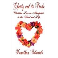 Charity and Its Fruits; or, Christian Love As Manifested in the Heart and Life