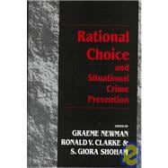 Rational Choice and Situational Crime Prevention: Theoretical 