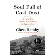 Soul Full of Coal Dust A Fight for Breath and Justice in Appalachia