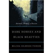 Dark Horses and Black Beauties : Animals, Women, and Passion