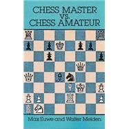 Chess Master Vs. Chess Amateur