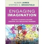 Engaging Imagination Helping Students Become Creative and Reflective Thinkers