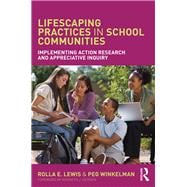 Lifescaping Practices in School Communities: Implementing Action Research and Appreciative Inquiry