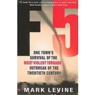 F5 : One Town's Survival of the Most Violent Tornado Outbreak of the Twentieth Century