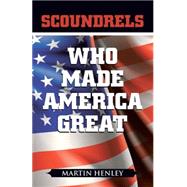 Scoundrels Who Made America Great