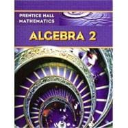 Prentice Hall Math Algebra 2 Student Edition