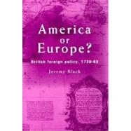 America or Europe?: British Foreign Policy, 1739-63