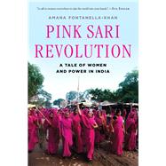 Pink Sari Revolution A Tale of Women and Power in India