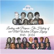 Leading with Purpose The History of our Mid-Western Region Legacy 1945 - 2024