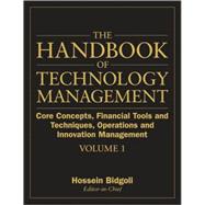 Handbook of Technology Management Vol. 1 : Core Concepts, Financial Tools and Techniques, Operations and Innovation Management