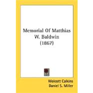 Memorial Of Matthias W. Baldwin