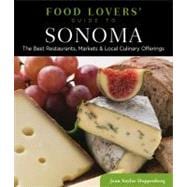 Food Lovers' Guide to® Sonoma The Best Restaurants, Markets & Local Culinary Offerings